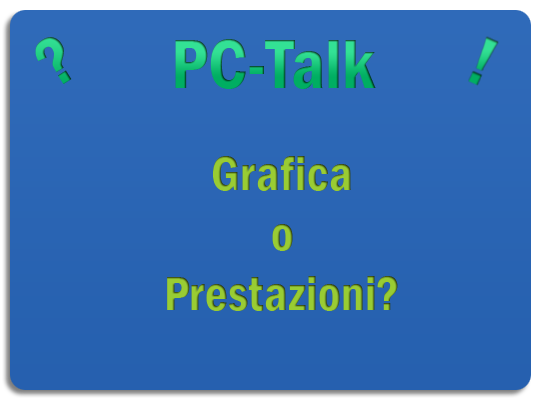 [PC-Talk]Grafica o Prestazioni?