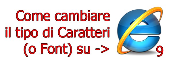 Come cambiare il tipo di Carattere (o Font) su Internet Explorer 9