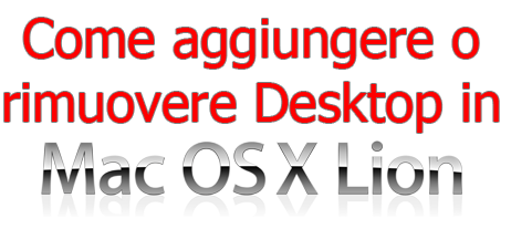 Come aggiungere o rimuovere Desktop in Mac OS X Lion