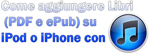 Come aggiungere Libri (PDF e ePub) su iPod Touch o iPhone (e iPad) con iTunes