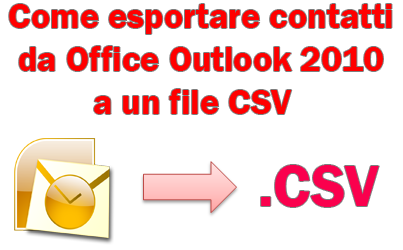 Come esportare contatti da Office Outlook 2010 a un file CSV
