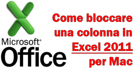 Come bloccare una colonna in Office Excel 2011 per mac