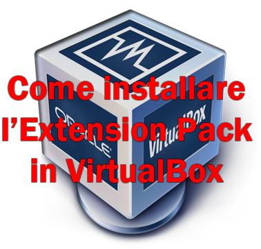 Come installare l’Extension Pack in VirtualBox