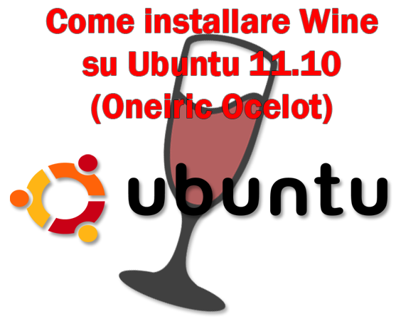 Come installare Wine su Ubuntu 11.10 (Oneiric Ocelot)