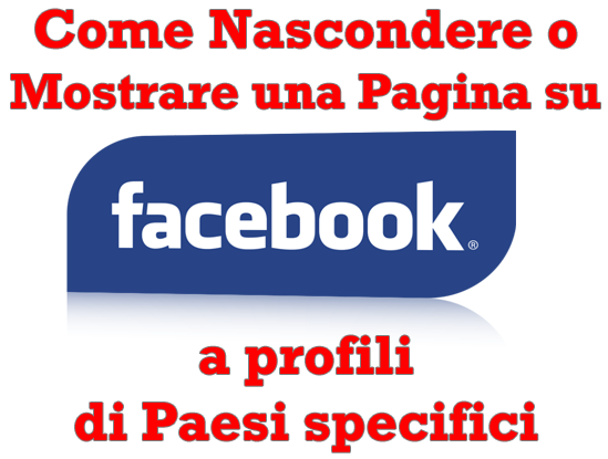 Come Nascondere o Mostrare una Pagina su Facebook a profili di Paesi specifici