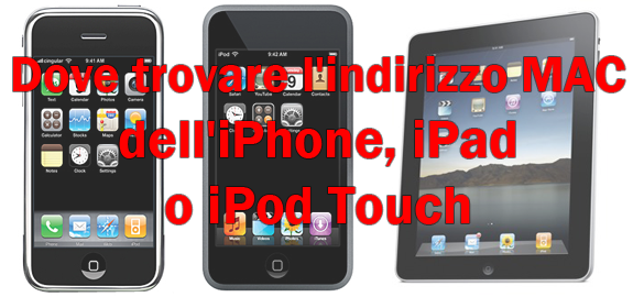 Dove trovare l’indirizzo MAC dell’iPhone/iPad/iPod Touch