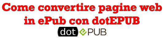 Come convertire pagine web in ePub con dotEPUB