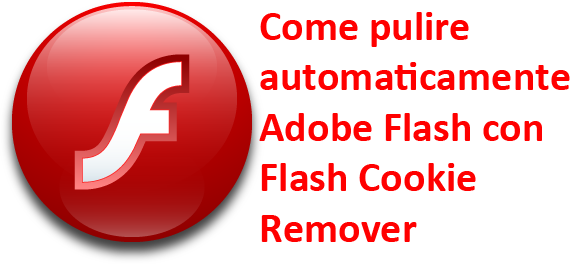 Come pulire automaticamente Adobe Flash con Flash Cookie Remover