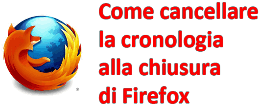 Come cancellare la cronologia alla chiusura di Firefox