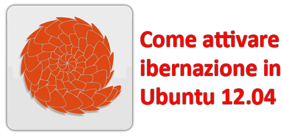 Come attivare l’ibernazione in Ubuntu 12.04
