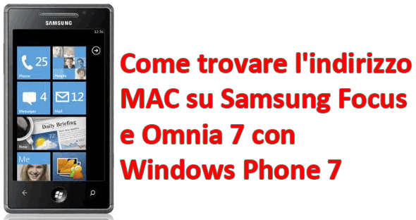 Come trovare l’indirizzo MAC su Samsung Focus e Omnia 7 con Windows Phone 7
