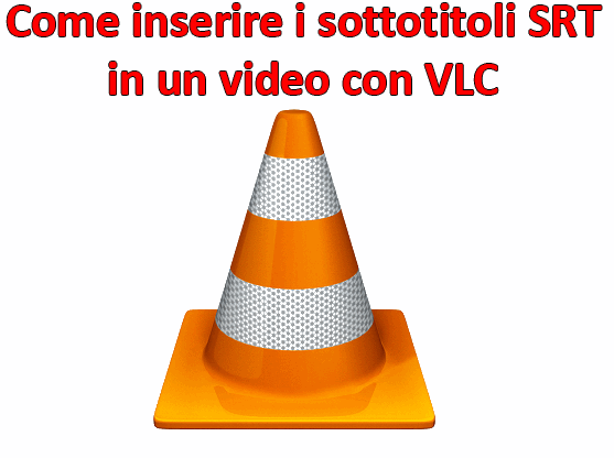 Come inserire sottotitoli SRT in video con VLC