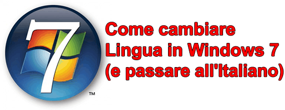 Come cambiare Lingua in Windows 7 (e passare all’Italiano)