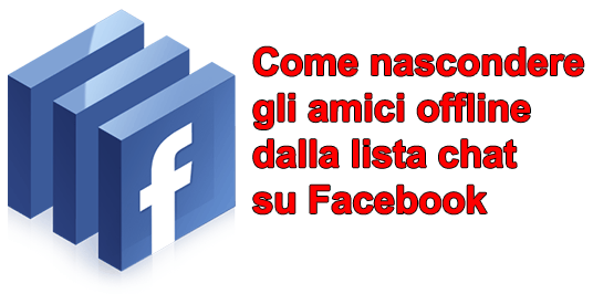 Come nascondere gli amici offline dalla lista chat su Facebook