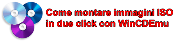 Come montare immagini ISO in due click con WinCDEmu