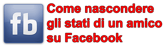 Come nascondere gli stati di un amico su Facebook