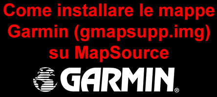 Come installare le mappe Garmin (gmapsupp.img) su MapSource