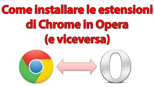 Come installare le estensioni di Chrome in Opera (e viceversa)