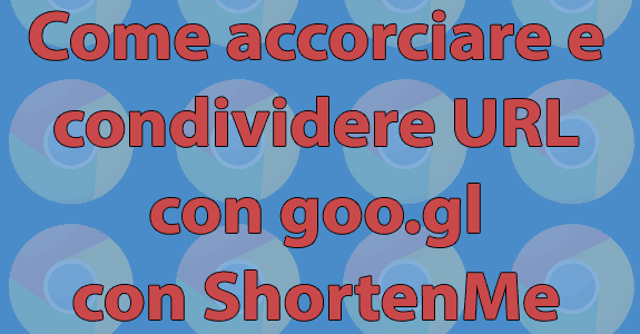 Come accorciare URL con goo.gl e condividerli alla velocità della luce con ShortenMe
